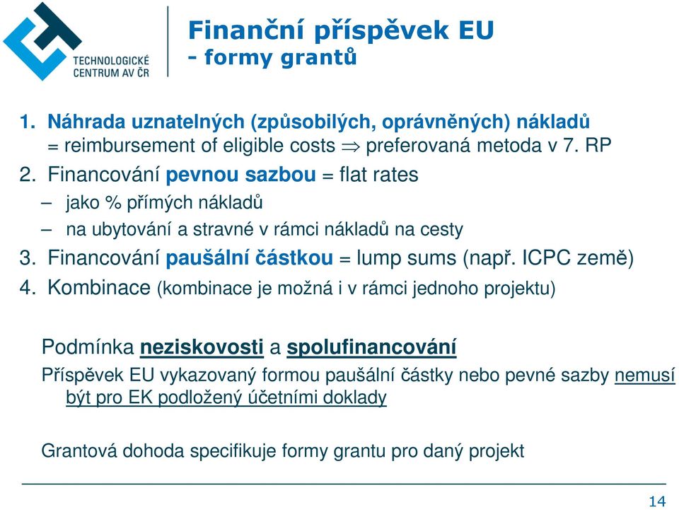 Financování paušální částkou = lump sums (např. ICPC země) 4.