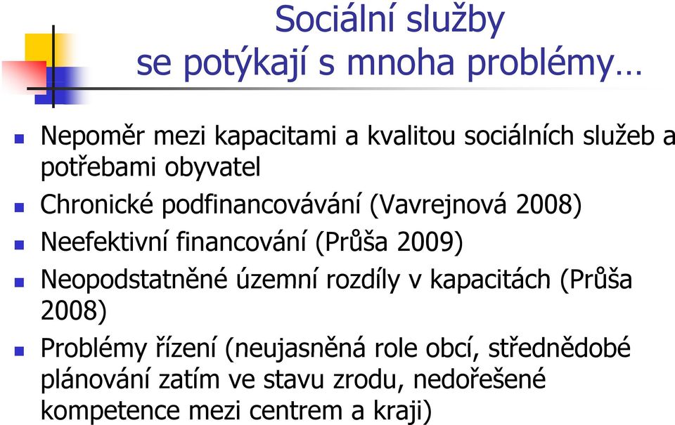 (Průša 2009) Neopodstatněné územní rozdíly v kapacitách (Průša 2008) Problémy řízení (neujasněná