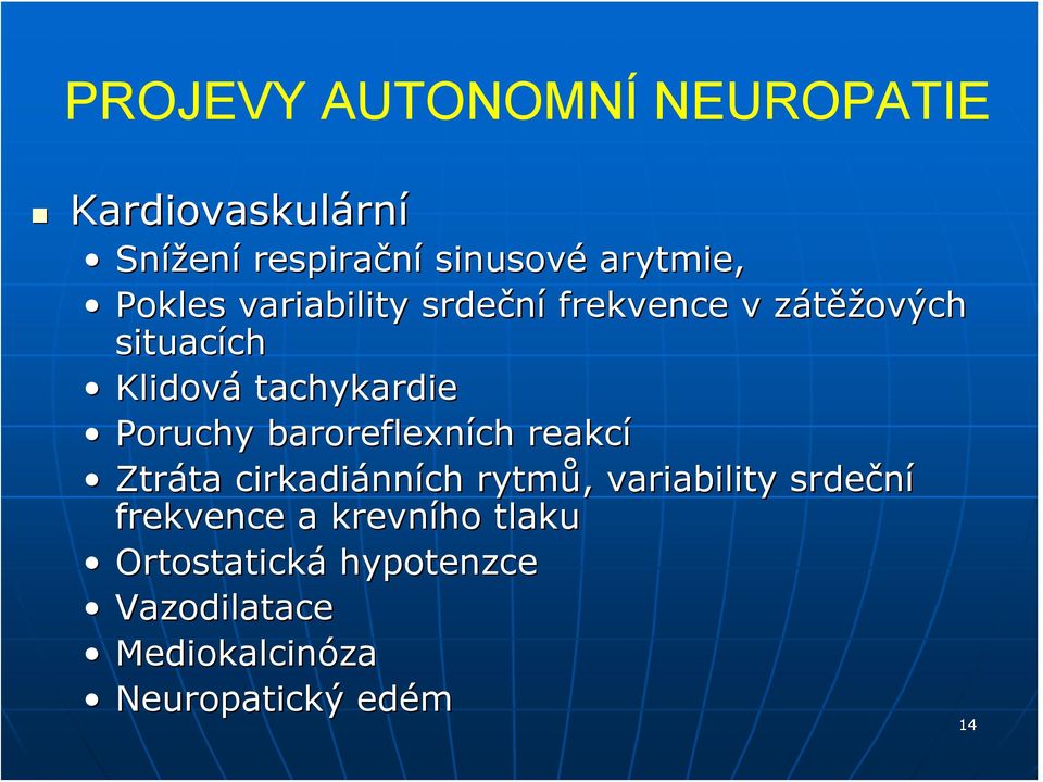 Poruchy baroreflexních reakcí Ztráta ta cirkadiánn nních rytmů,, variability srdeční