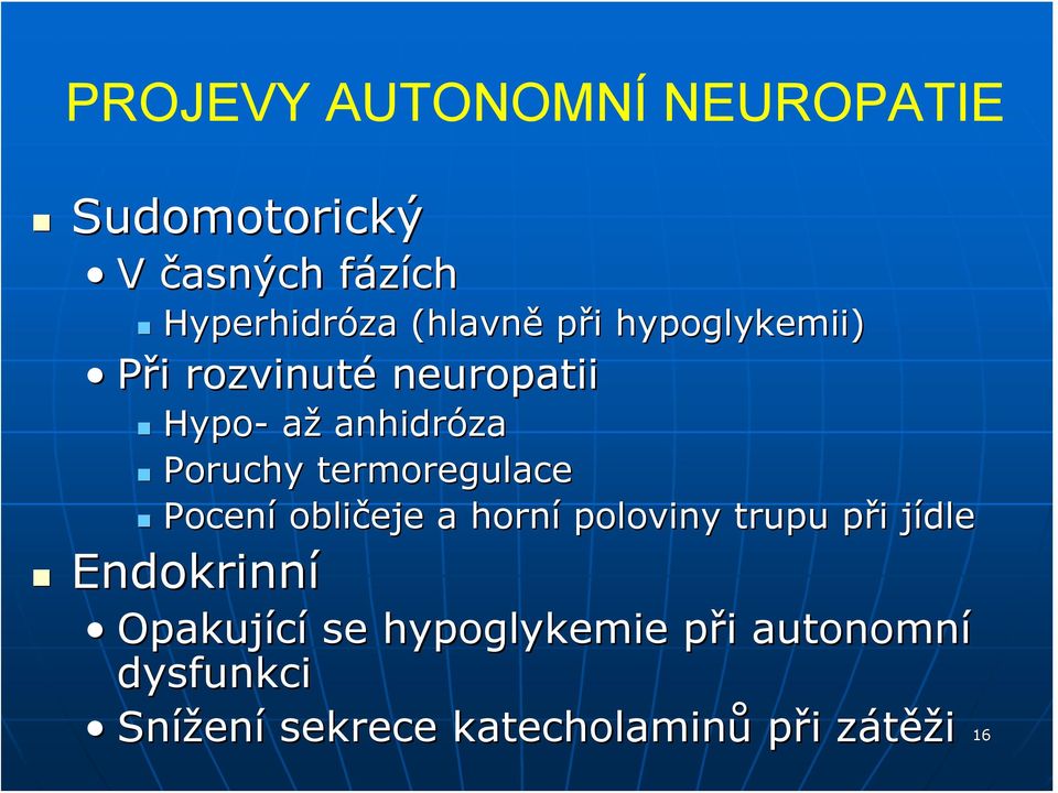 termoregulace Pocení obličeje a horní poloviny trupu při p i jídlej Endokrinní