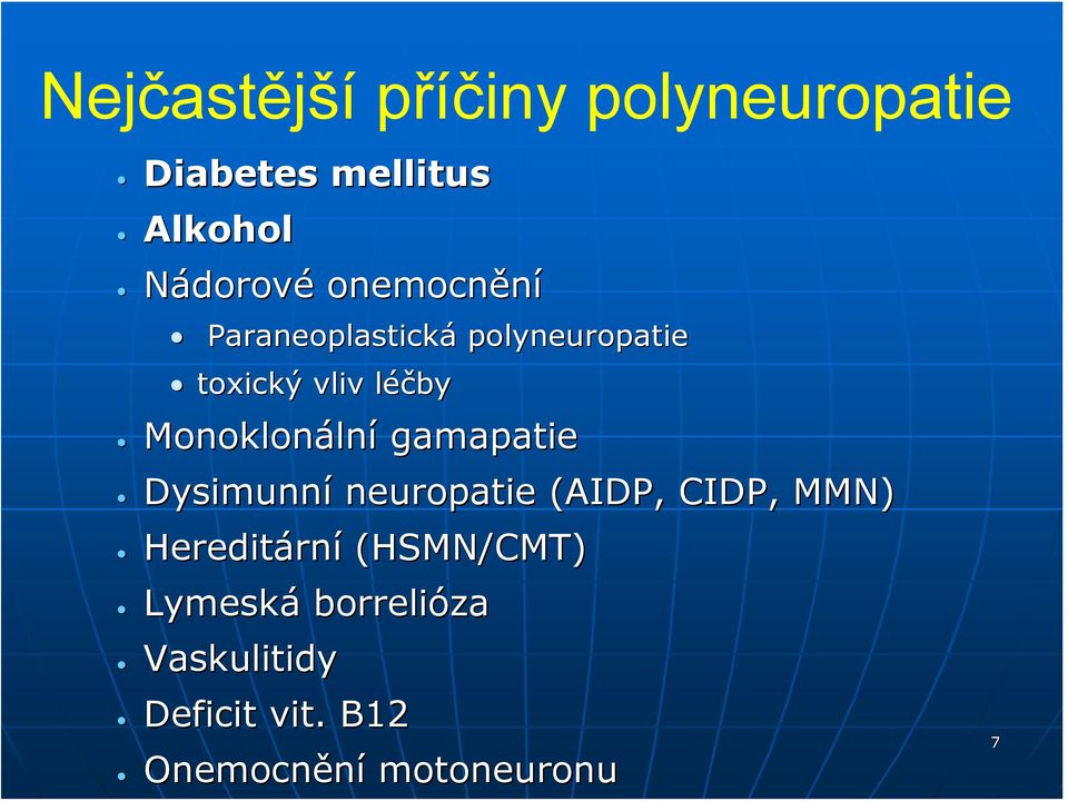 Monoklonáln lní gamapatie Dysimunní neuropatie (AIDP, CIDP, MMN)