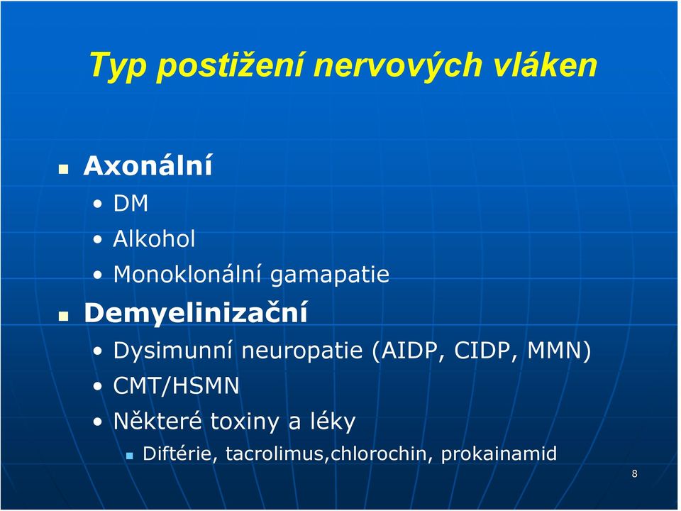 neuropatie (AIDP, CIDP, MMN) CMT/HSMN Některé