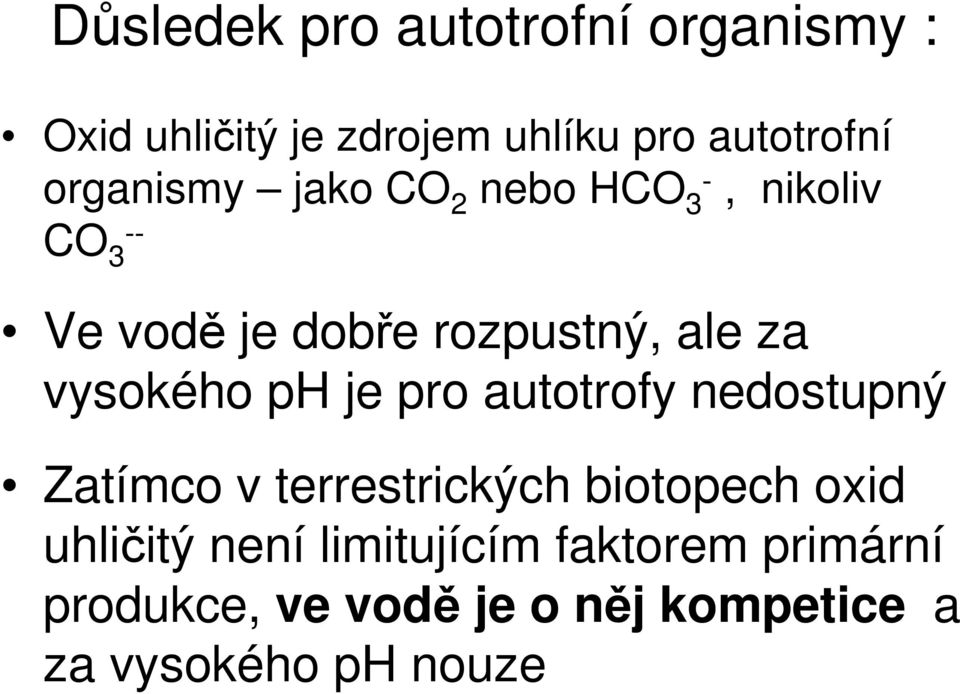 vysokého ph je pro autotrofy nedostupný Zatímco v terrestrických biotopech oxid