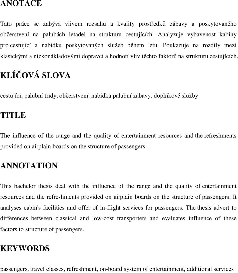 Poukazuje na rozdíly mezi klasickými a nízkonákladovými dopravci a hodnotí vliv těchto faktorů na strukturu cestujících.