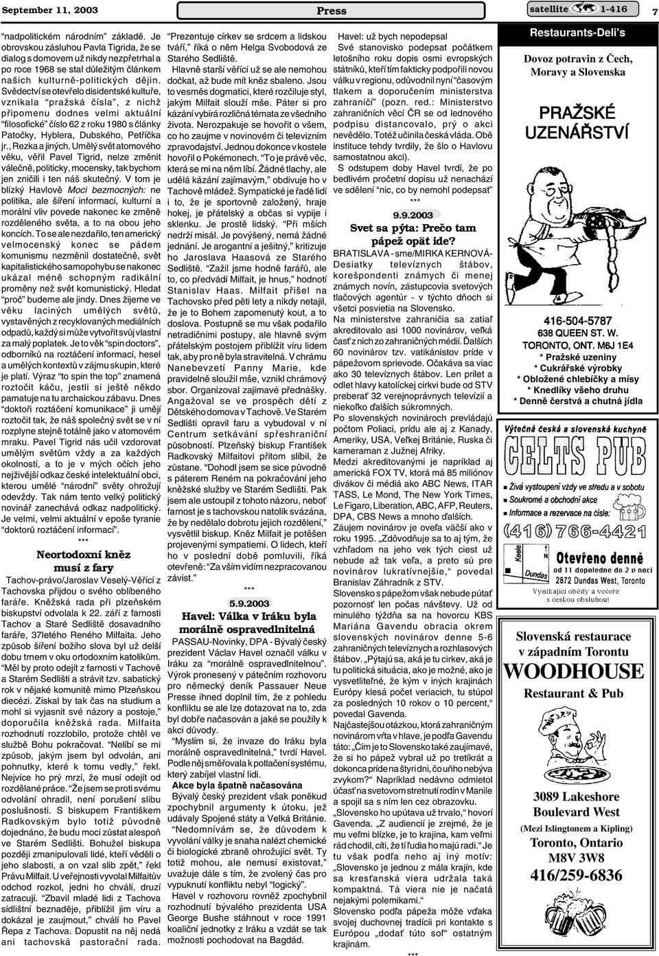 Svûdectví se otevfielo disidentské kultufie, vznikala praïská ãísla, z nichï pfiipomenu dodnes velmi aktuální filosofické ãíslo 62 z roku 1980 s ãlánky Patoãky, Hyblera, Dubského, Petfiíãka jr.