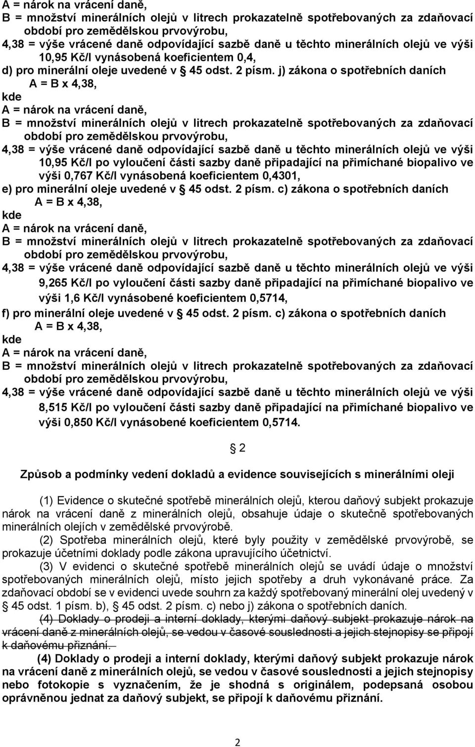 0,767 Kč/l vynásobená koeficientem 0,4301, e) pro minerální oleje uvedené v 45 odst. 2 písm.