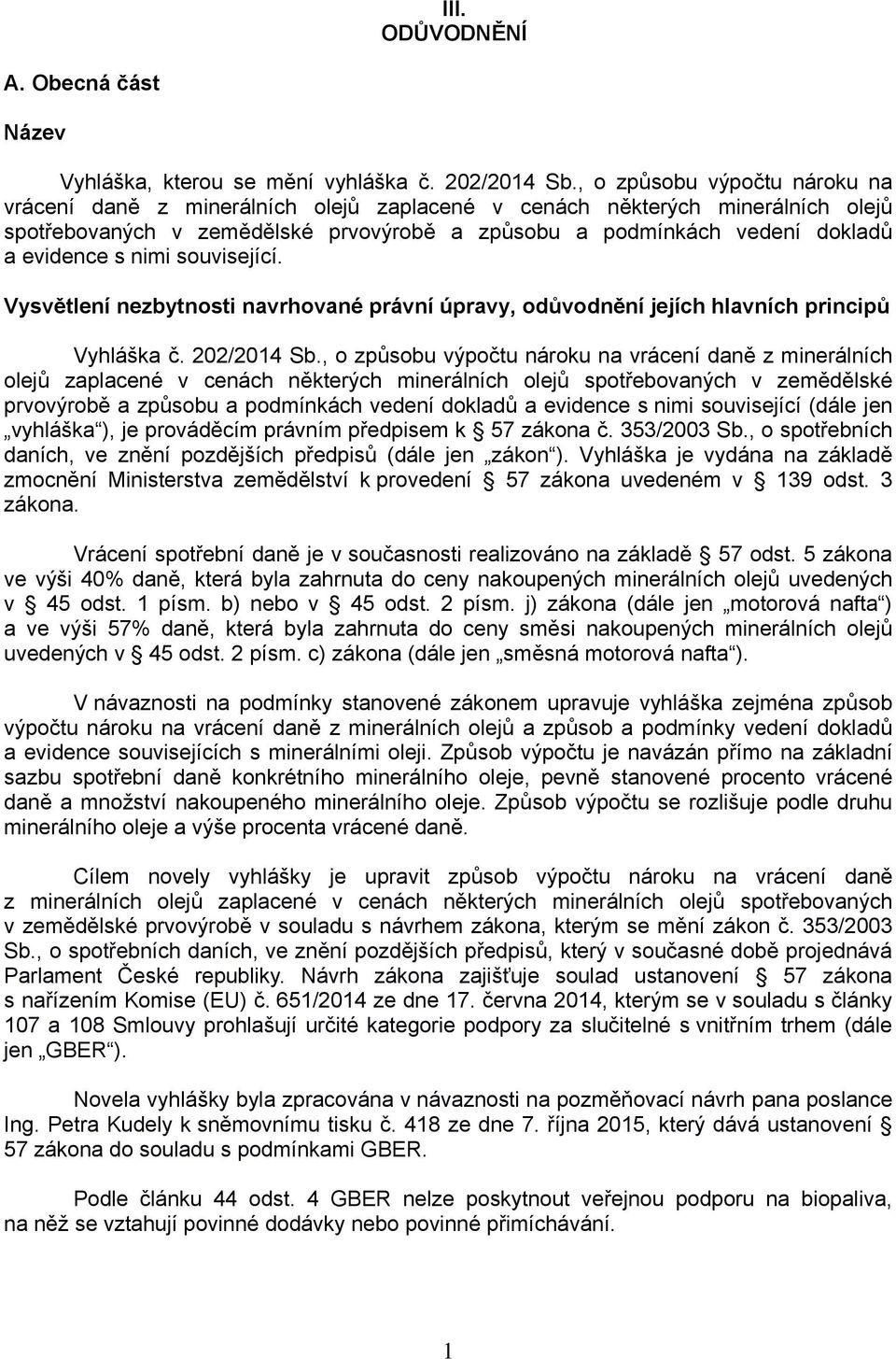 nimi související. Vysvětlení nezbytnosti navrhované právní úpravy, odůvodnění jejích hlavních principů Vyhláška č. 202/2014 Sb.