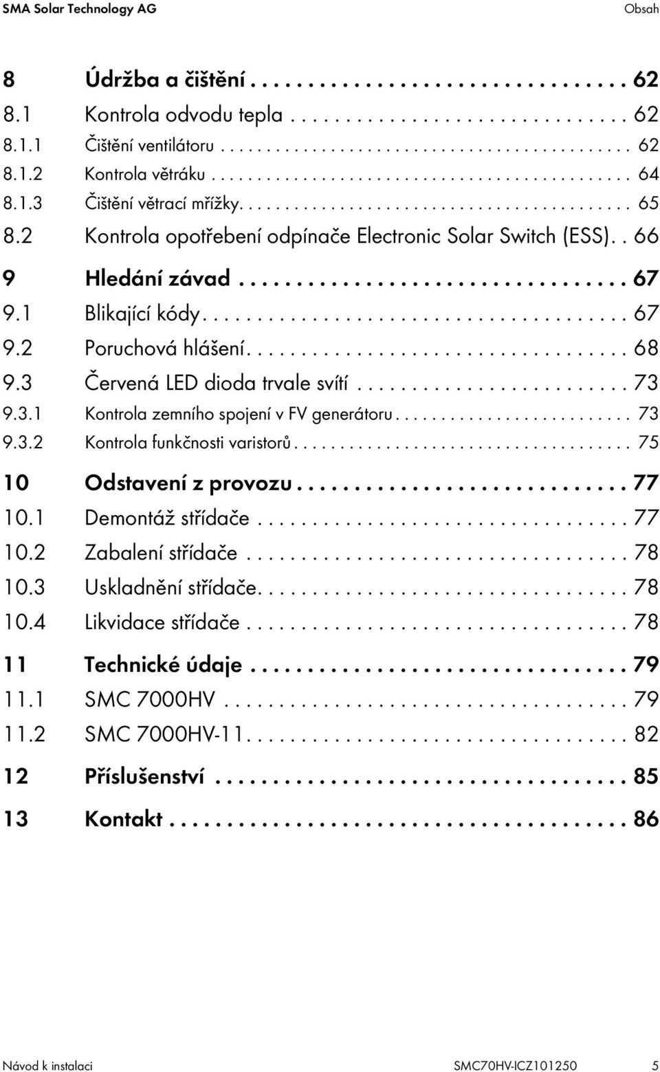 . 66 9 Hledání závad.................................. 67 9.1 Blikající kódy....................................... 67 9.2 Poruchová hlášení................................... 68 9.