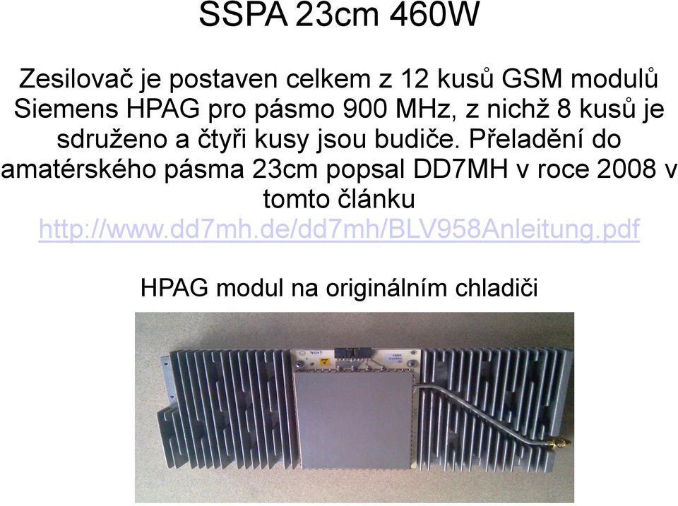 Přeladění do amatérského pásma 23cm popsal DD7MH v roce 2008 v tomto článku