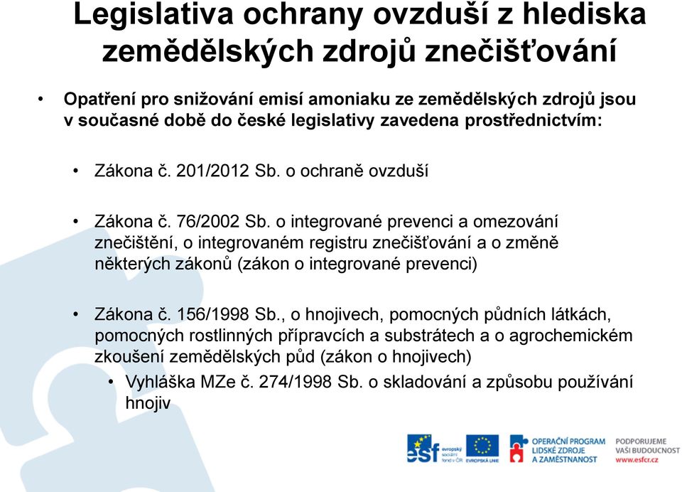 o integrované prevenci a omezování znečištění, o integrovaném registru znečišťování a o změně některých zákonů (zákon o integrované prevenci) Zákona č.