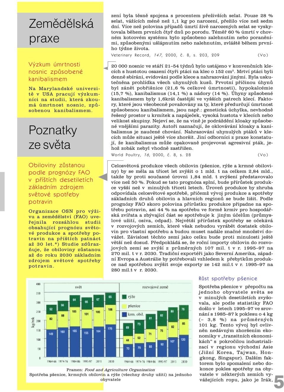 Více než polovina pøípadù úmrtí živì narozených selat se vyskytovala bìhem prvních ètyø dnù po porodu.