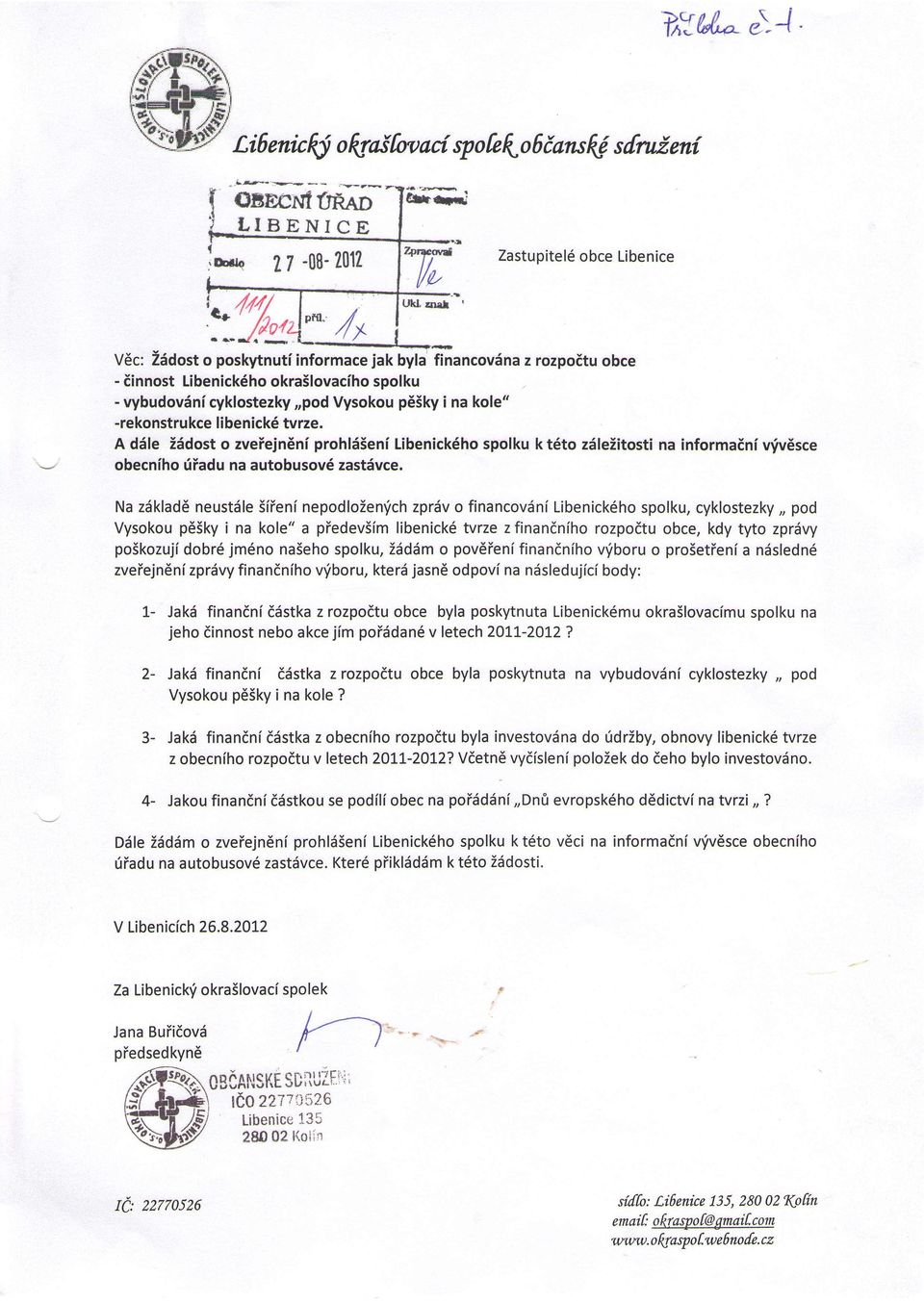 na kole" -rekonstrukce libenick6 tvrze. A d6le i6dost o zveiejn6ni prohlsseni tibenickdho spolku k t6to z6leiitosti na informaini v'ivesce obecniho fiadu na autobusov6 zast6vce.