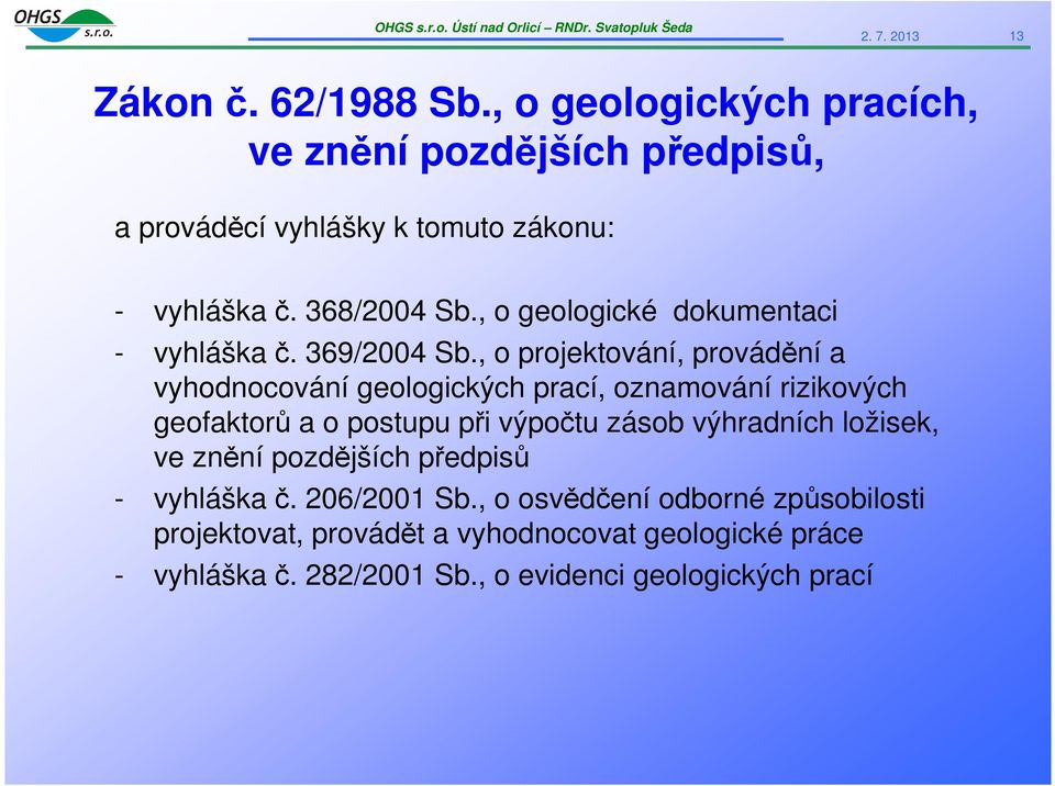 , o geologické dokumentaci - vyhláška č. 369/2004 Sb.