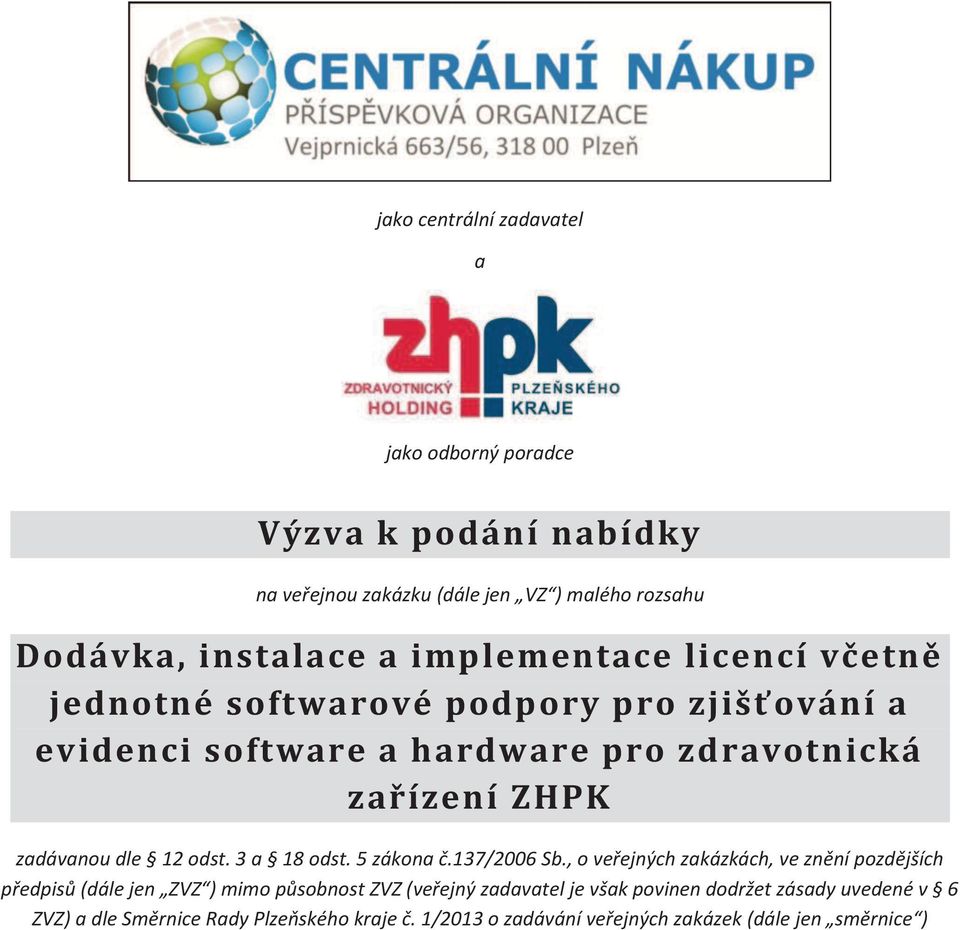 12 odst. 3 a 18 odst. 5 zákona č.137/2006 Sb.