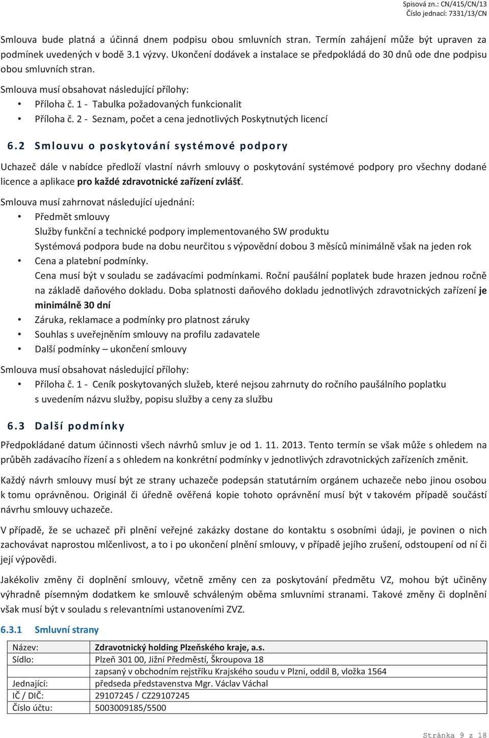 2 - Seznam, počet a cena jednotlivých Poskytnutých licencí 6.