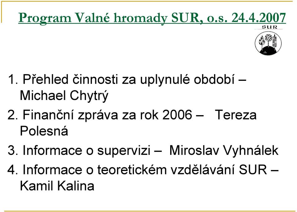 Finanční zpráva za rok 2006 Tereza Polesná 3.
