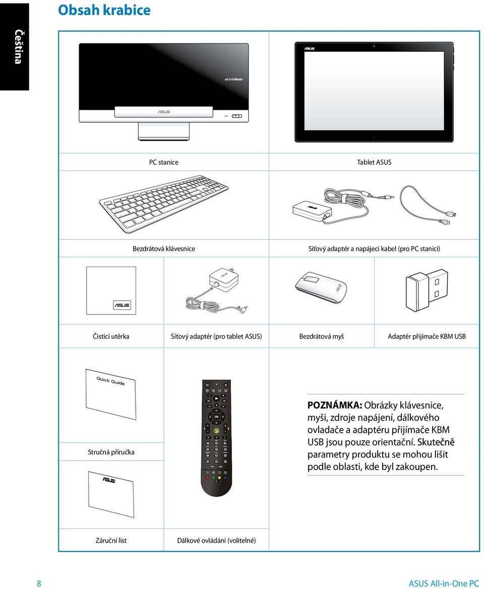 Obrázky klávesnice, myši, zdroje napájení, dálkového ovladače a adaptéru přijímače KBM USB jsou pouze orientační.