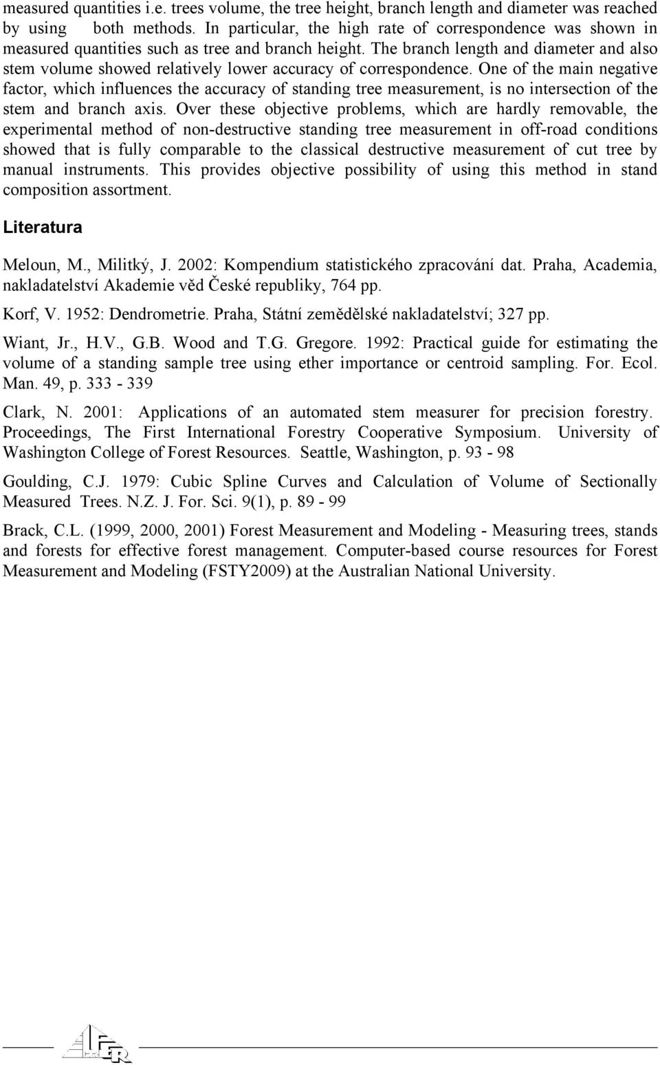 The branch length and diameter and also stem volume showed relatively lower accuracy of correspondence.