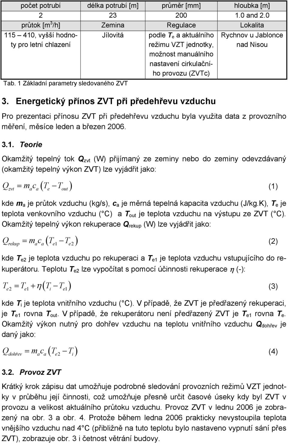 Energetický přínos ZVT při předehřevu vzduchu Rychnov u Jablonce nad Nisou Pro prezentaci přínosu ZVT při předehřevu vzduchu byla využita data z provozního měření, měsíce leden a březen 26. 3.1.