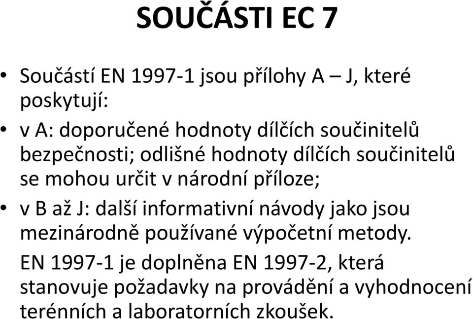 až J: další informativní návody jako jsou mezinárodně používané výpočetní metody.