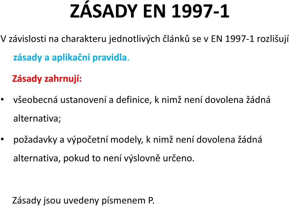 Zásady zahrnují: všeobecná ustanovení a definice, k nimž není dovolena žádná