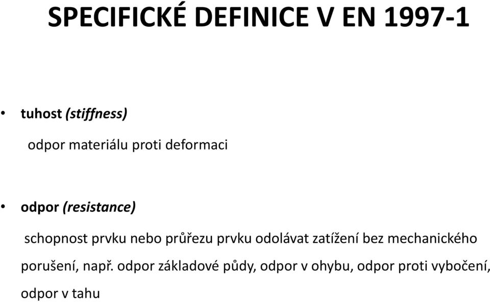 nebo průřezu prvku odolávat zatížení bez mechanického porušení,