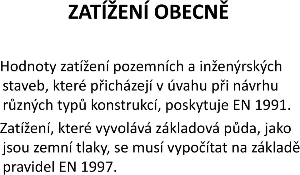 konstrukcí, poskytuje EN 1991.