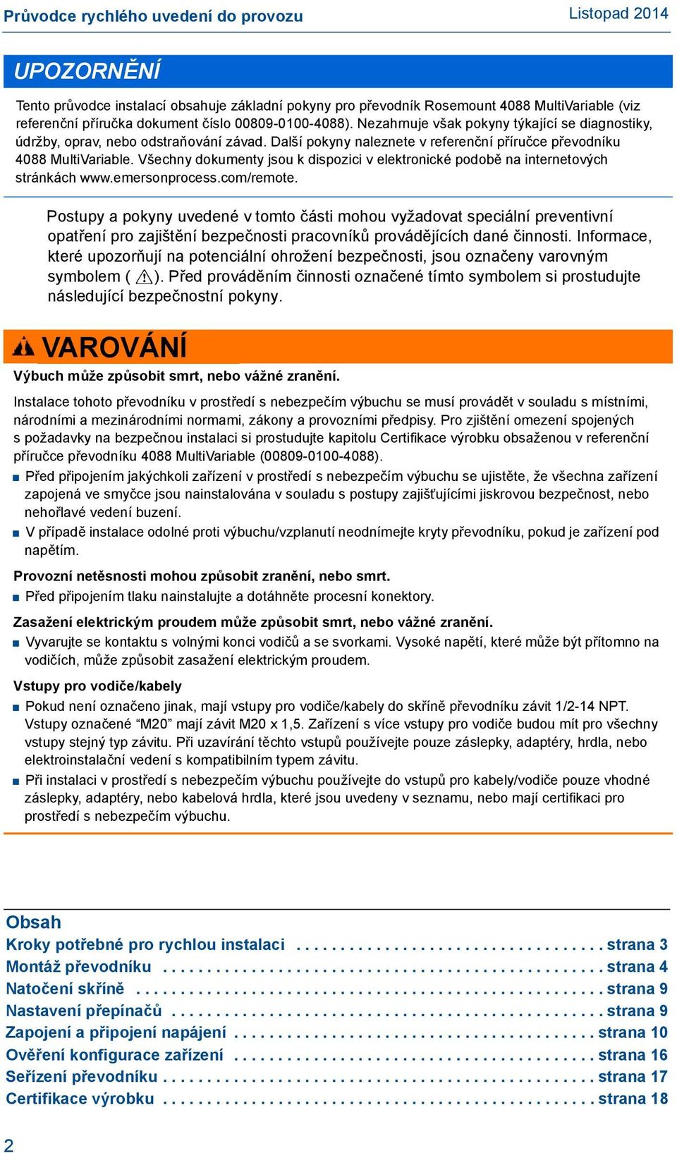 Všechny dokumenty jsou k dispozici v elektronické podobě na internetových stránkách www.emersonprocess.com/remote.