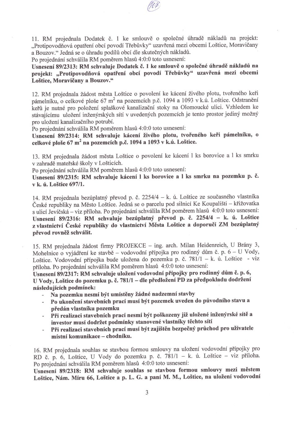 obcí povod TŤebŮvlry uzavťená mezi obcemi Loštice' Moravičany a Bouzov 1 1 RM 12 RM projednala žádost města Loštice o povolen ke kácen živéhoplotu, tvoťeného keťi pámelnt', o celkové ploše 67 ITť