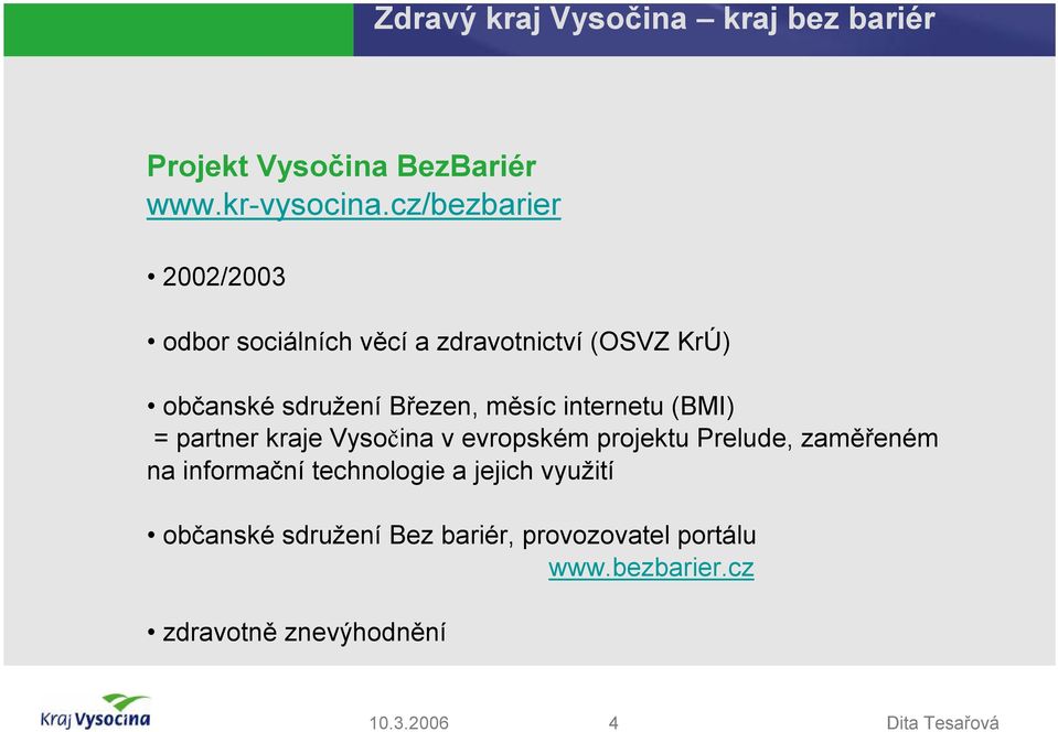 Březen, měsíc internetu (BMI) = partner kraje Vysočina v evropském projektu Prelude,