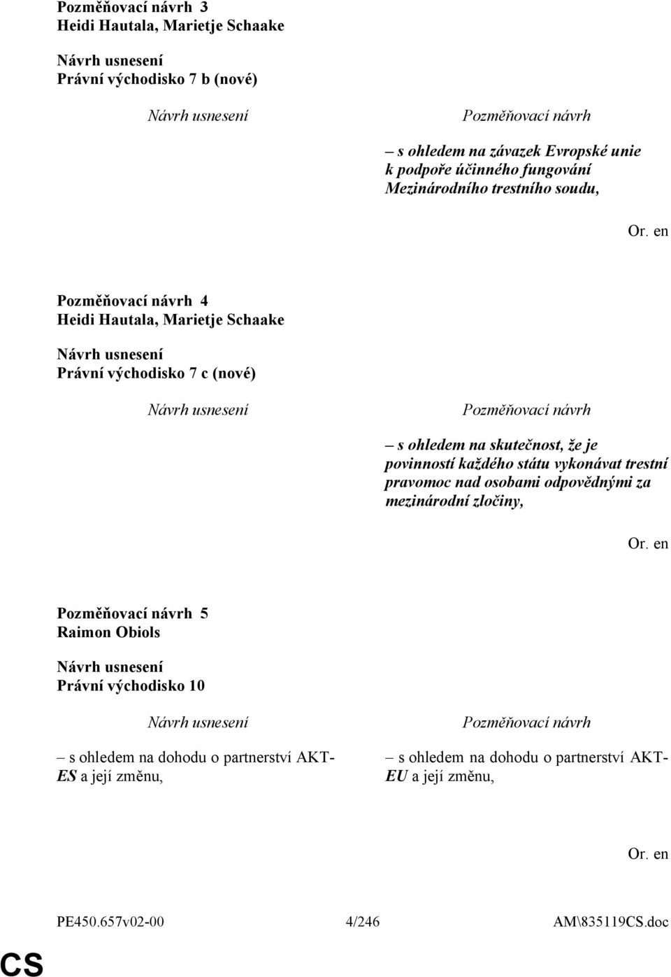 povinností každého státu vykonávat trestní pravomoc nad osobami odpovědnými za mezinárodní zločiny, 5 Raimon Obiols Právní východisko