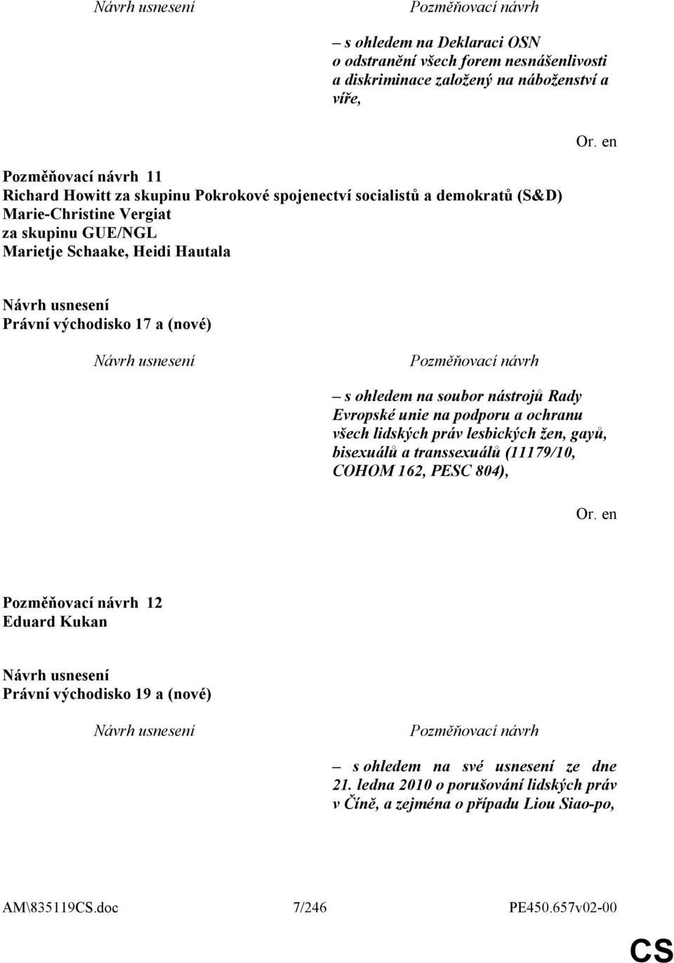 Rady Evropské unie na podporu a ochranu všech lidských práv lesbických žen, gayů, bisexuálů a transsexuálů (11179/10, COHOM 162, PESC 804), 12 Eduard Kukan Právní