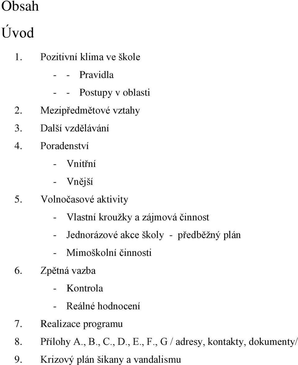 Volnočasové aktivity - Vlastní kroužky a zájmová činnost - Jednorázové akce školy - předběžný plán - Mimoškolní