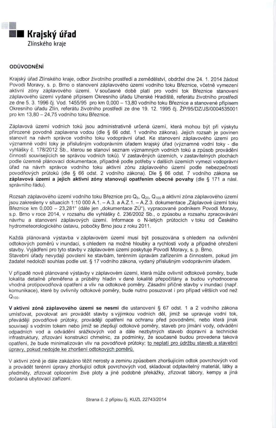 1455/95 pro km 0,000 13,80 vodního toku B řeznice a stanovené p řípisem Okresního ú řadu Zlín, referátu životního prost ředí ze dne 19. 12. 1995 čj.