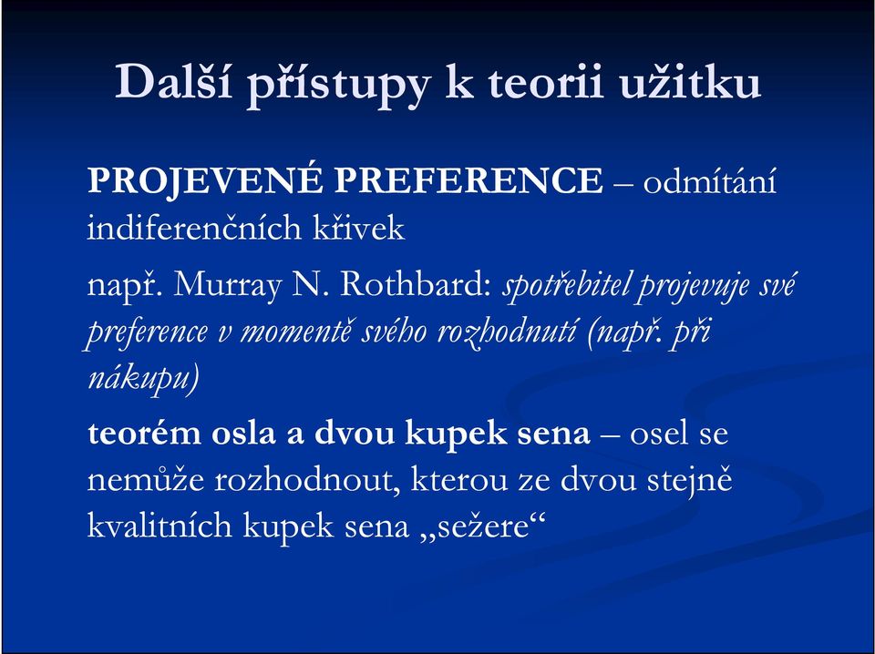 Rothbard: spotřebitel projevuje své preference v momentě svého rozhodnutí