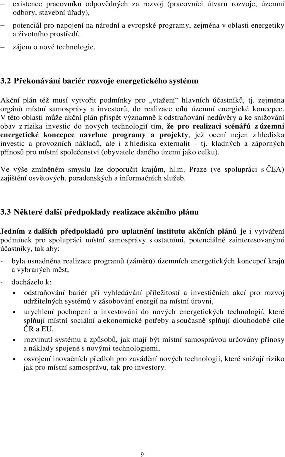 zejména orgán místní samosprávy a investor, do realizace cíl územní energické koncepce.