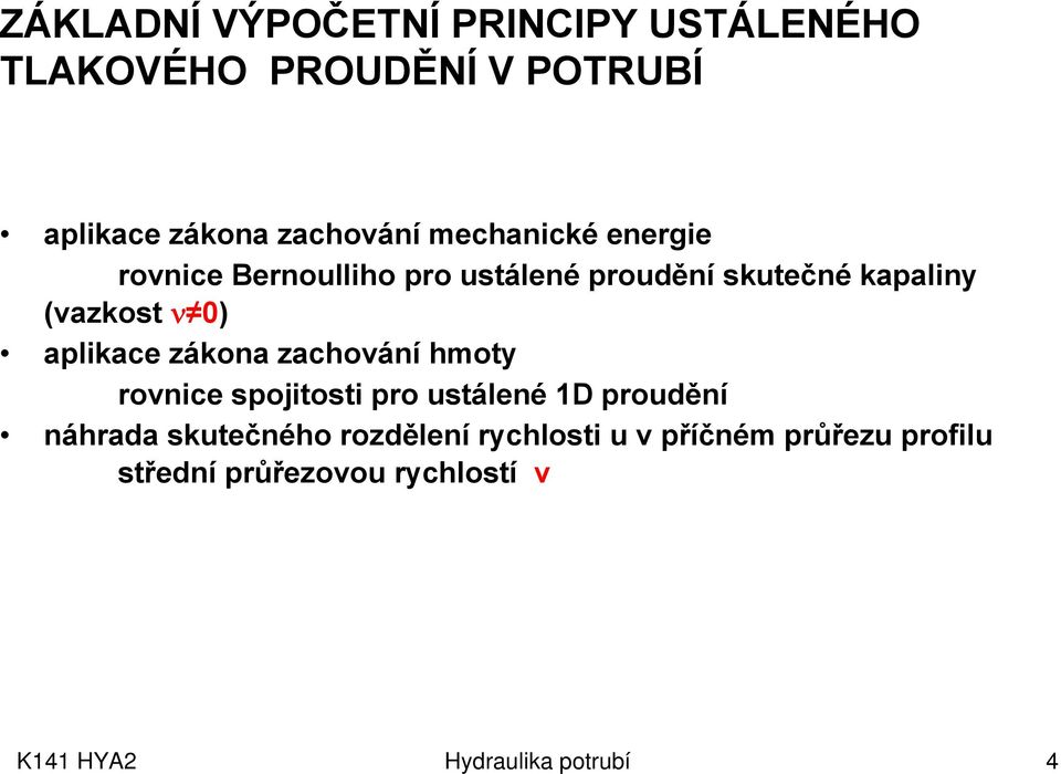 aplikace zákona zachoání hmoty ronice spojitosti pro ustálené D proudění náhrada skutečného