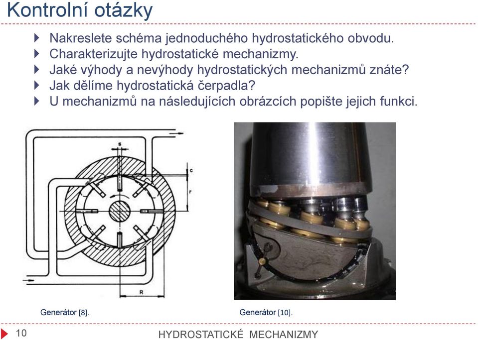 Jaké výhody a nevýhody hydrostatických mechanizmů znáte?