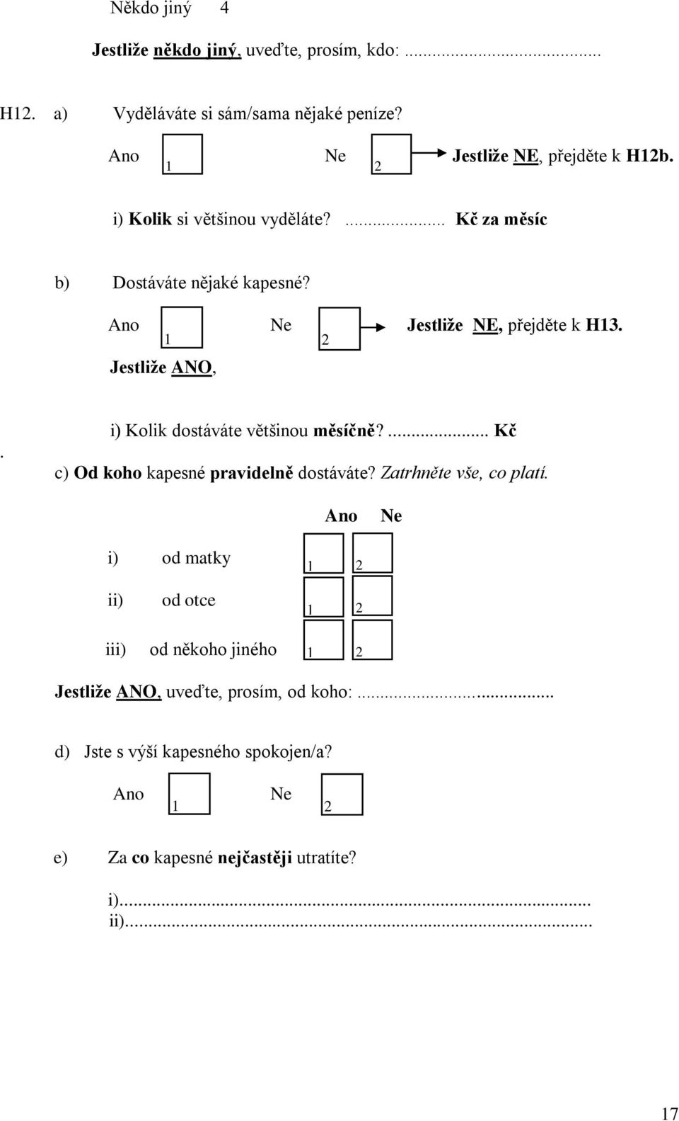 i) Kolik dostáváte většinou měsíčně?... Kč c) Od koho kapesné pravidelně dostáváte? Zatrhněte vše, co platí.