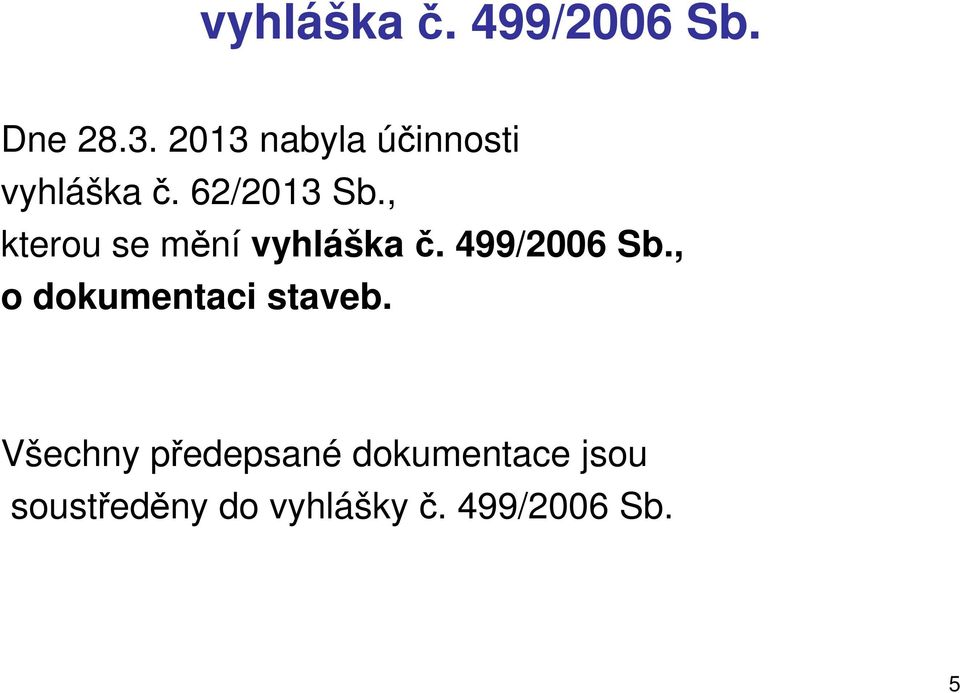 , kterou se mění vyhláška č. 499/2006 Sb.