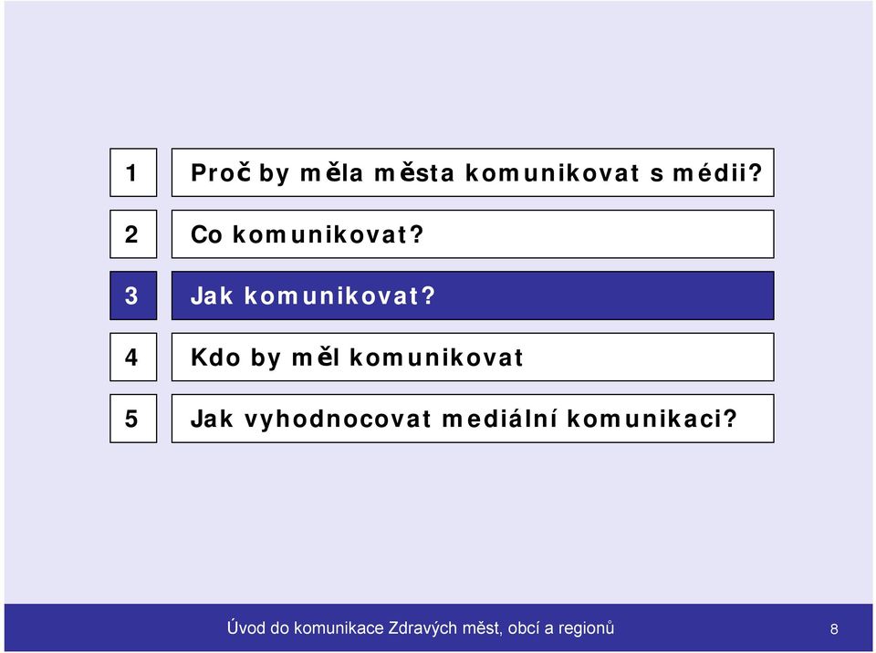 Kdo by měl komunikovat Jak vyhodnocovat mediální