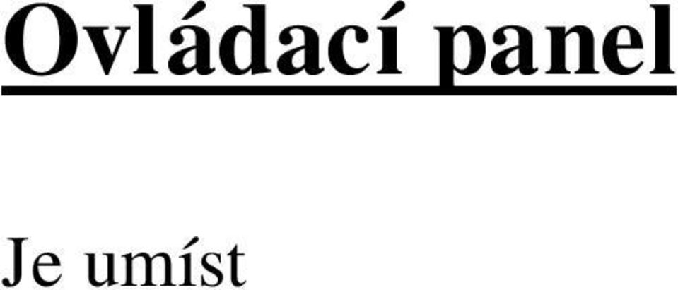 V ovládacím panelu je umíst n také reguk ní ventil s odkalova em a svorkovnice pro p ipojení napájecího nap tí.