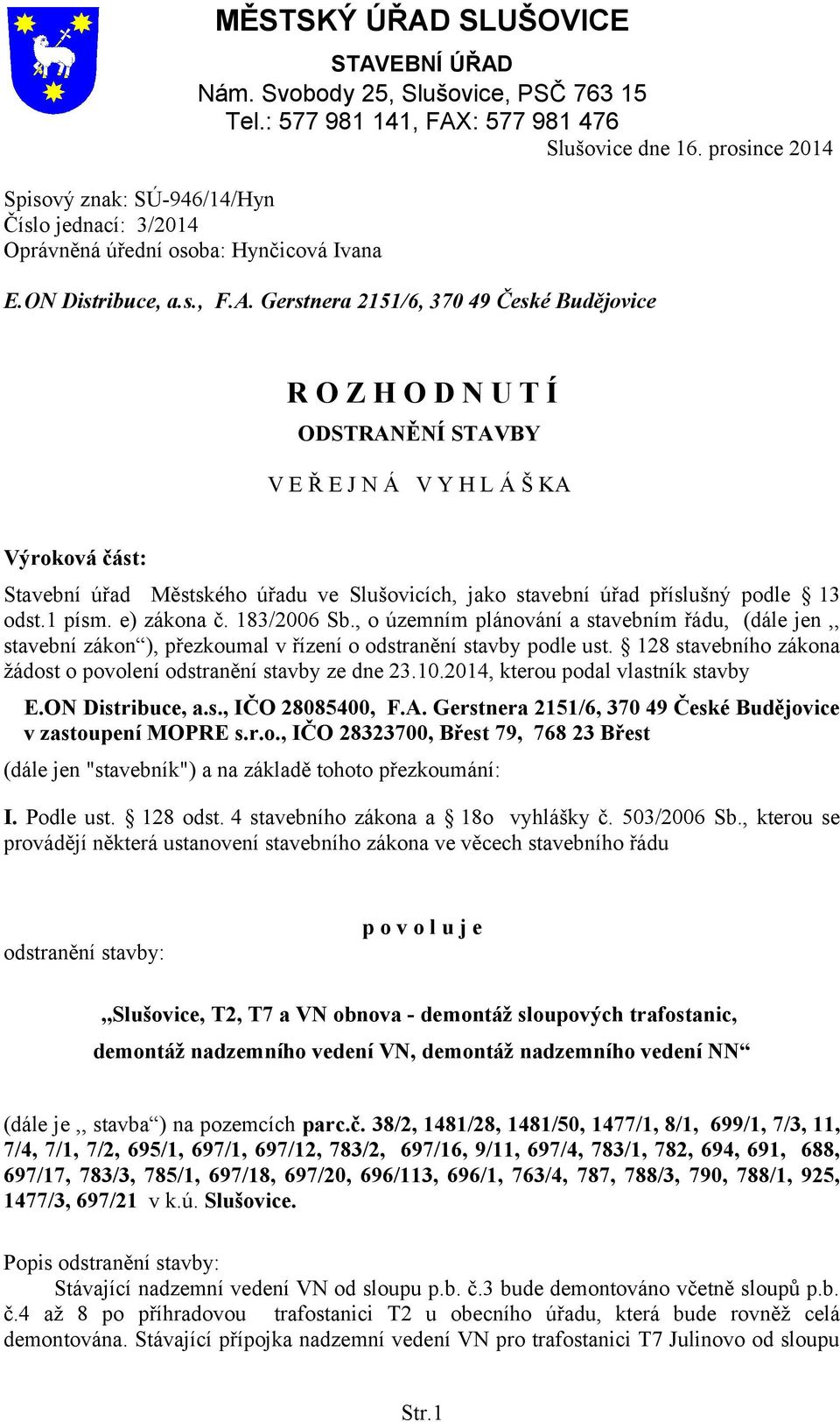 : 577 981 476 Slušovice dne 16. prosince 2014 E.ON Distribuce, a.s., F.A.