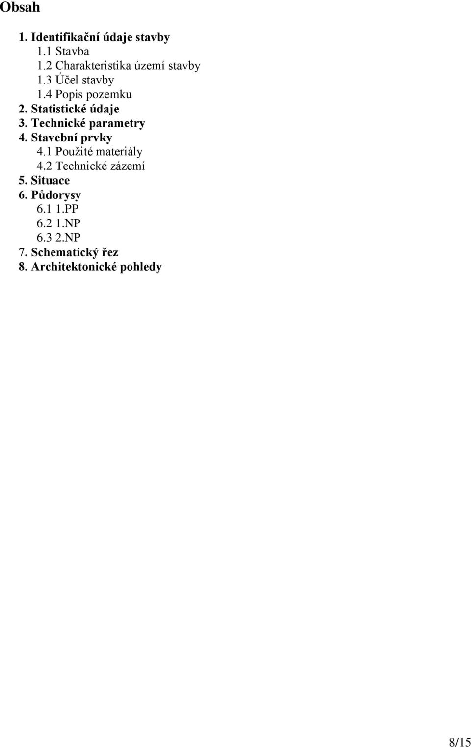 Statistické údaje 3. Technické parametry 4. Stavební prvky 4.