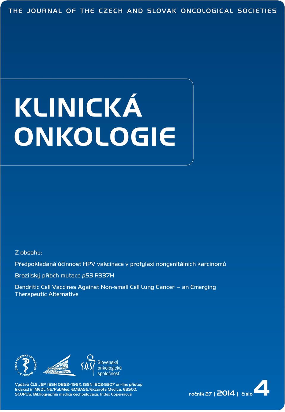 Cancer an Emerging Therapeutic Alternative Vydává ČLS JEP. ISSN 0862-495X.