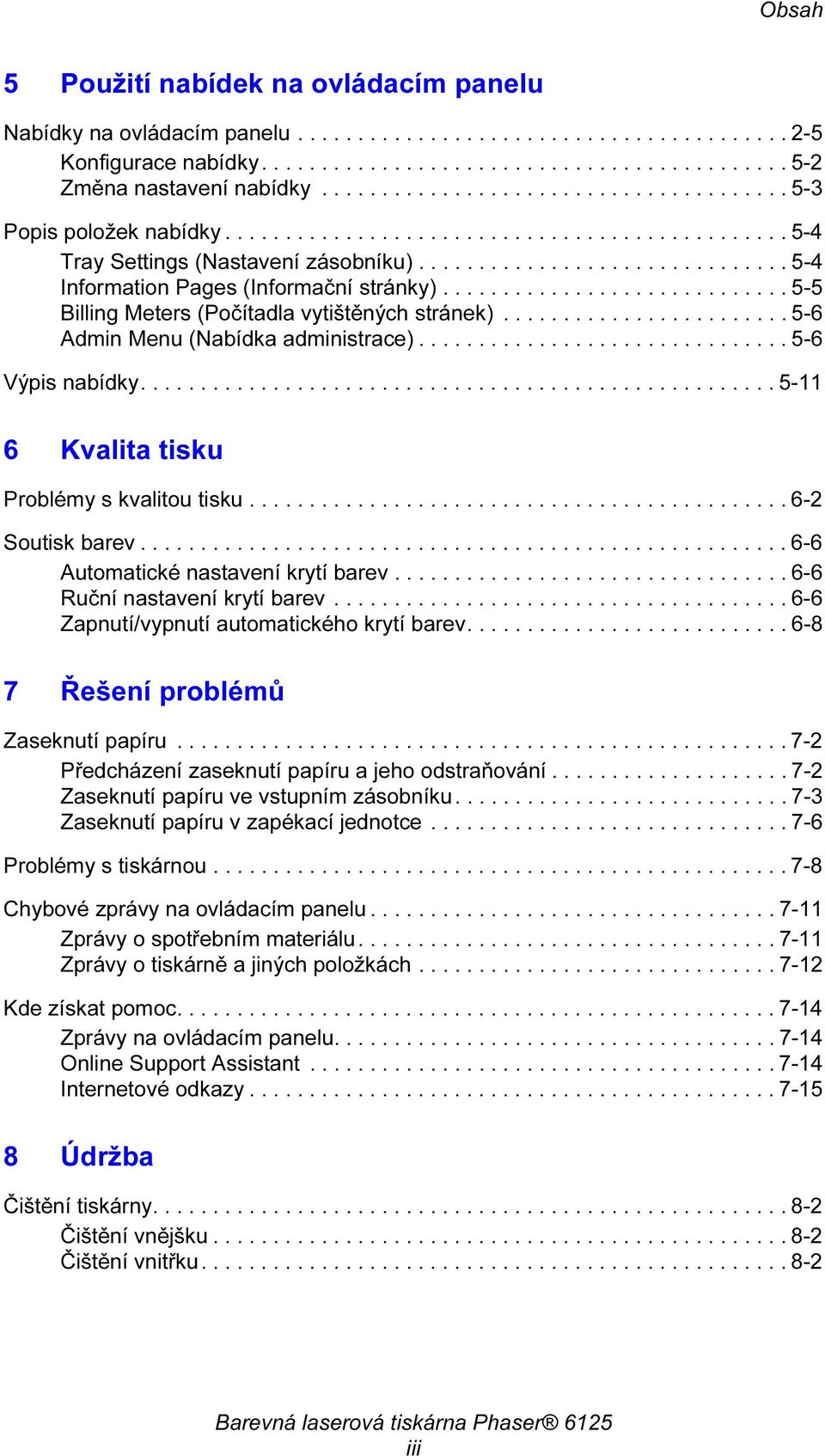 ............................ 5-5 Billing Meters (Počítadla vytištěných stránek)........................ 5-6 Admin Menu (Nabídka administrace)............................... 5-6 Výpis nabídky.