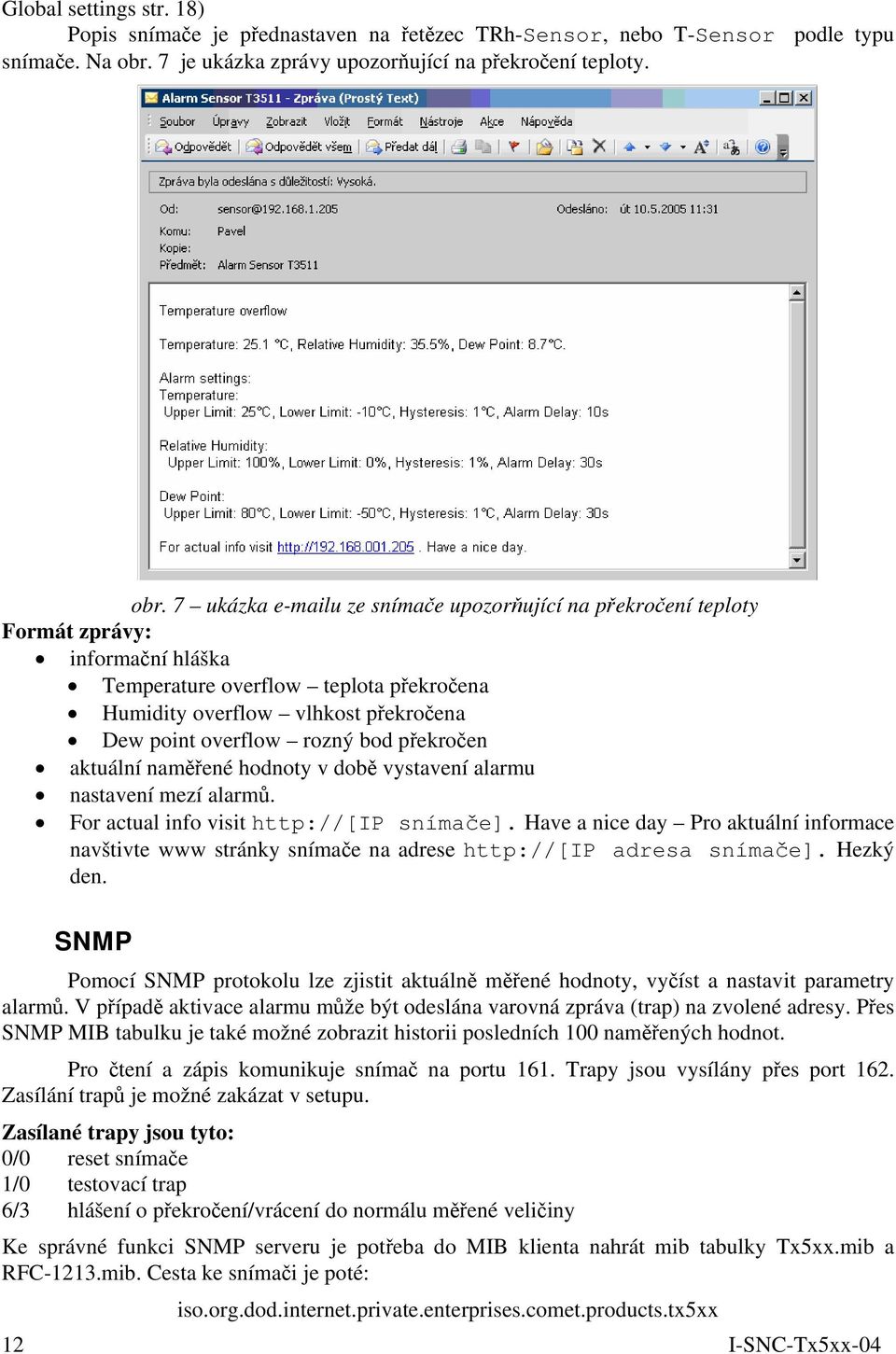 7 ukázka e-mailu ze snímače upozorňující na překročení teploty Formát zprávy: informační hláška Temperature overflow teplota překročena Humidity overflow vlhkost překročena Dew point overflow rozný
