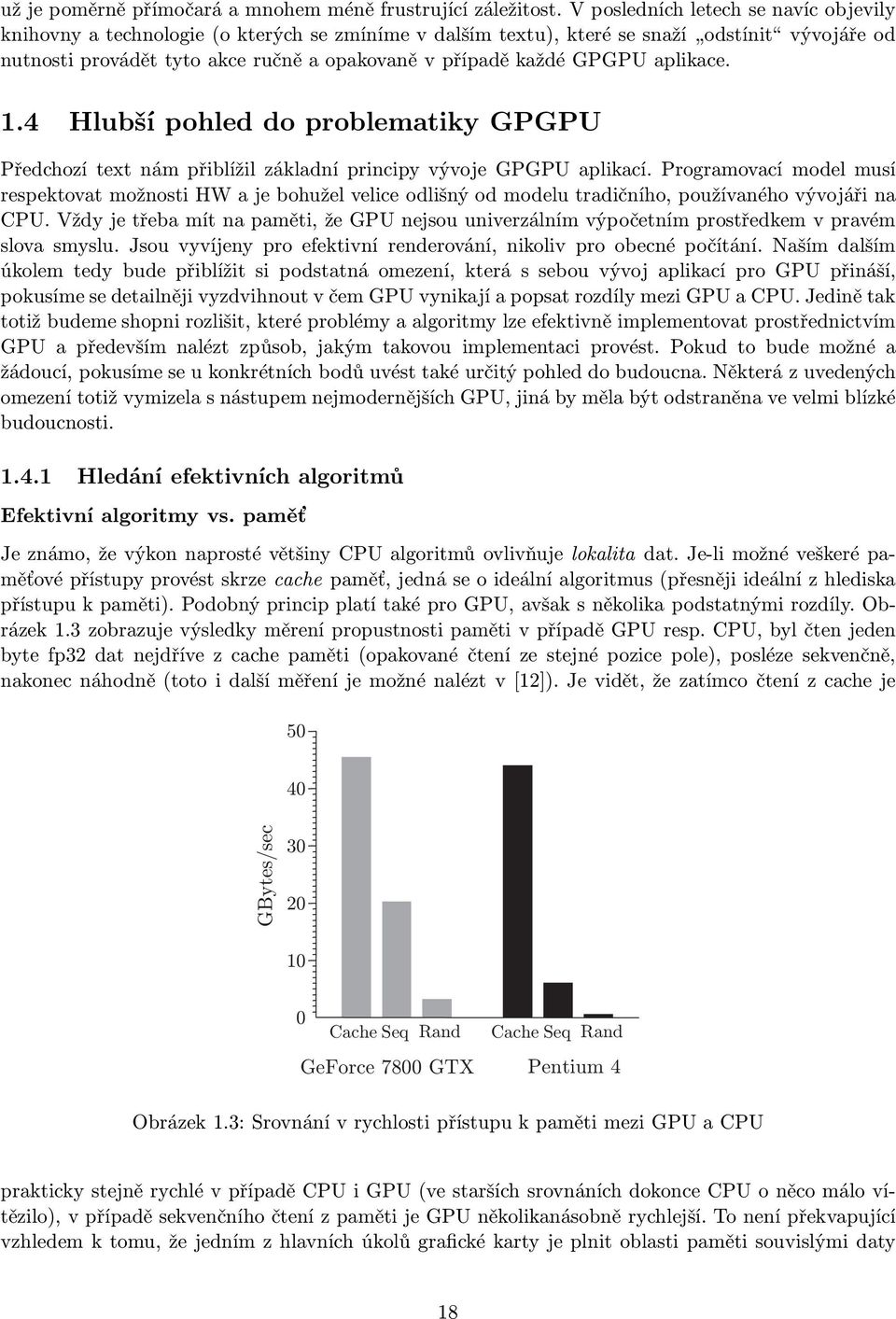 1.4 Hlubší pohled do problematiky GPGPU Předchozí text nám přiblížil základní principy vývoje GPGPU aplikací.