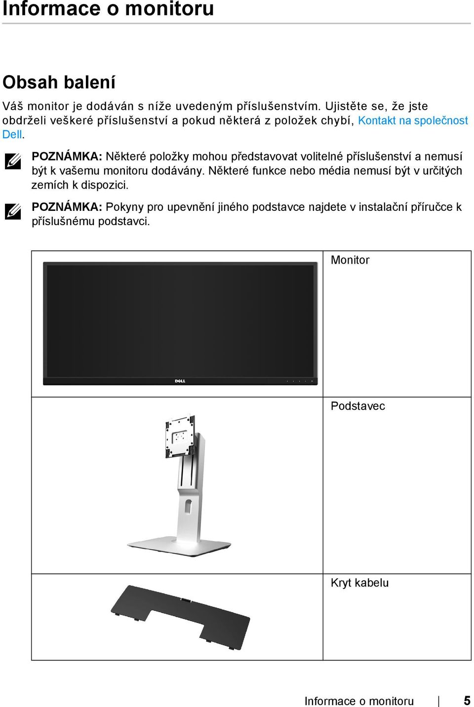 POZNÁMKA: Některé položky mohou představovat volitelné příslušenství a nemusí být k vašemu monitoru dodávány.