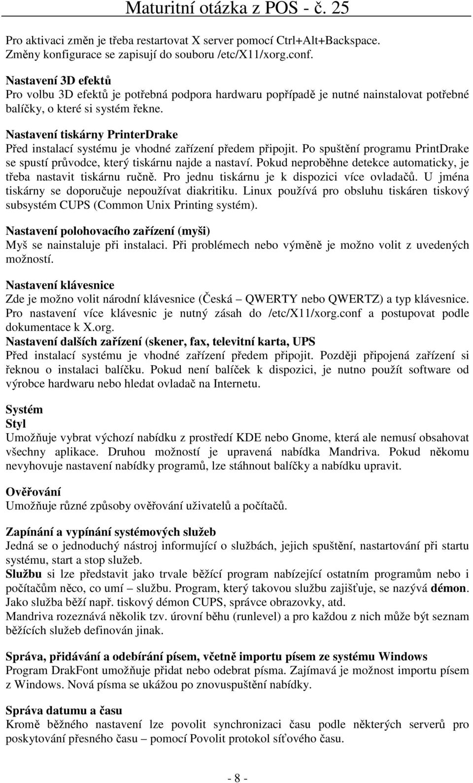 Nastavení tiskárny PrinterDrake Před instalací systému je vhodné zařízení předem připojit. Po spuštění programu PrintDrake se spustí průvodce, který tiskárnu najde a nastaví.